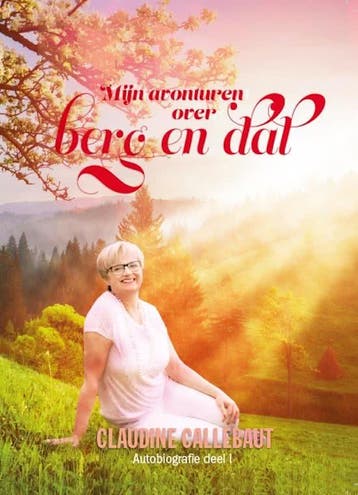 Mijn avonturen over berg en dal 9789090291574, Livres, Verzenden, Claudine Callebaut