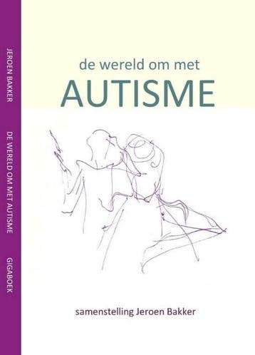 De wereld om met autisme - Jeroen Bakker - 9789085483526 - P, Verzenden