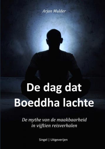De dag dat Boeddha lachte 9789402190205 Arjan Mulder, Verzenden, Arjan Mulder