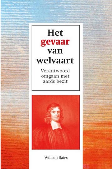 Het gevaar van welvaart 9789462786370 William Bates, Verzenden, Zo goed als nieuw, William Bates