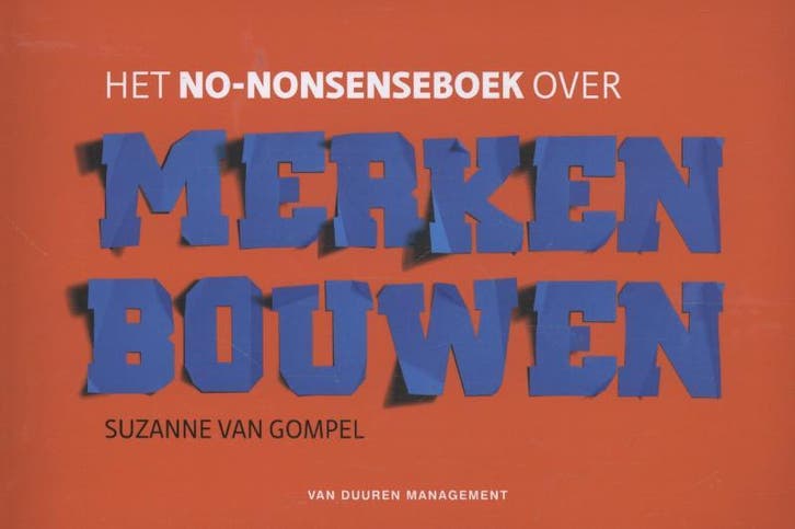 Het no-nonsenseboek over merken bouwen 9789089651853, Livres, Économie, Management & Marketing, Envoi