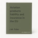 Aviation products liability and insurance in the EU, Boeken, Verzenden, Gelezen, J.M. Fobe