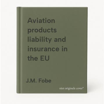 Aviation products liability and insurance in the EU, Boeken, Verzenden, Gelezen, J.M. Fobe