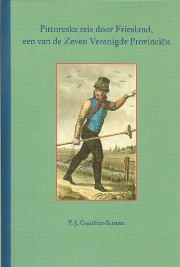 Pittoreske reis door Friesland, een van de Zeven Verenigde, Verzenden, P.-J. Gauthier-Stirum