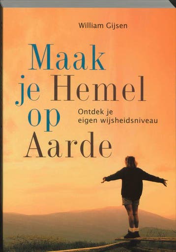 Maak je hemel op aarde 9789073798755 W. Gijsen, Boeken, Verzenden, Zo goed als nieuw, W. Gijsen