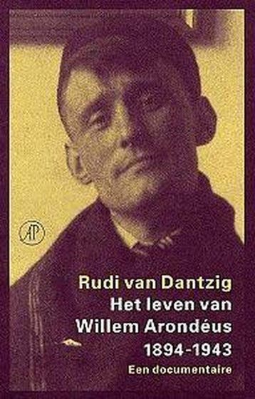 Het leven van Willem Arondeus 1894-1943 9789029514033, Boeken, Verzenden, Zo goed als nieuw, R. van Dantzig