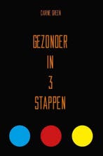 Gezonder in 3 stappen 9789491144943 Carine Green, Boeken, Gezondheid, Dieet en Voeding, Verzenden, Gelezen, Carine Green