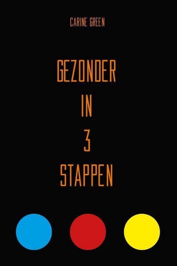 Gezonder in 3 stappen 9789491144943 Carine Green, Livres, Santé, Diététique & Alimentation, Verzenden, Carine Green