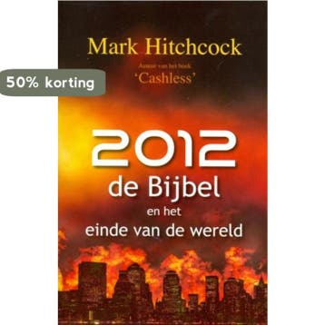 2012 DE BIJBEL EN HET EINDE VAN DE WERELD 9789064511332, Verzenden, Zo goed als nieuw, Mark Hitchcock