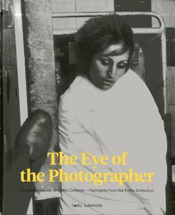 The Eye of the Photographer 9789401405041 FoMu, Verzenden, Zo goed als nieuw, FoMu