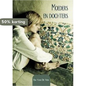 Moeders en dochters 9789460791727 Ria Van De Ven, Boeken, Verzenden, Zo goed als nieuw, Ria Van De Ven
