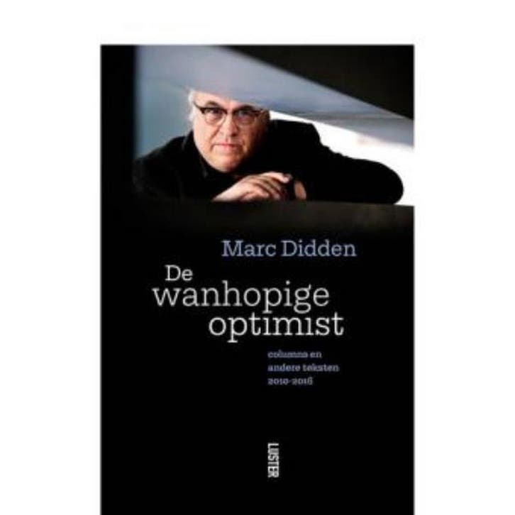 De wanhopige optimist 9789460581977 Marc Didden, Boeken, Hobby en Vrije tijd, Zo goed als nieuw, Verzenden