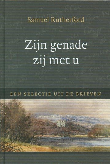 Zijn genade zij met u 9789033127397 Samuel Rutherford, Boeken, Verzenden, Gelezen, Samuel Rutherford