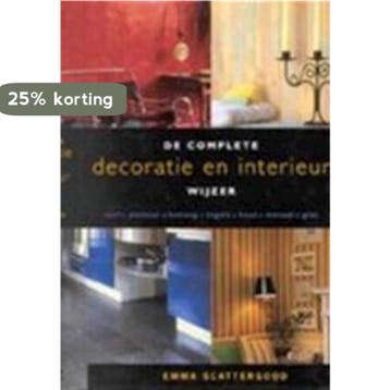COMPLETE DECORATIE EN INTERIEURWIJZER 9789057641626, Boeken, Verzenden, Gelezen, Emma Scattergood