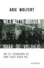 Met witte bussen naar de vrijheid 9789463383776 Arie Wolfert, Verzenden, Gelezen, Arie Wolfert