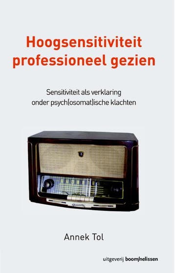 Hoogsensitiviteit professioneel gezien 9789024403172, Boeken, Verzenden, Gelezen, Annek Tol