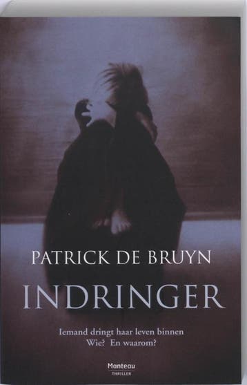 Indringer 9789022323281 Patrick De Bruyn, Verzenden, Gelezen, Patrick De Bruyn