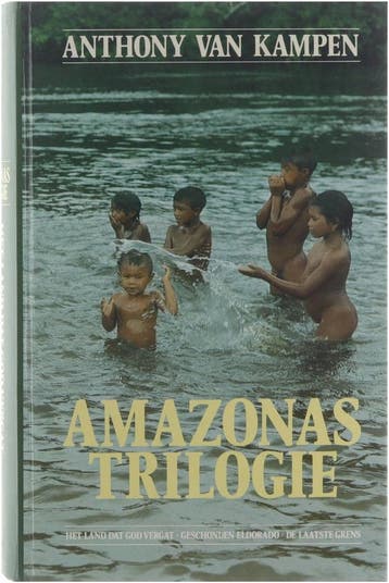 Amazonas trilogie Het land dat God vergat Geschonden, Verzenden, Gelezen, Anthony van Kampen