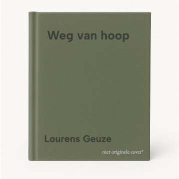 Weg van hoop 9789055606603 Lourens Geuze, Verzenden, Zo goed als nieuw, Lourens Geuze