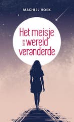 Het meisje dat de wereld veranderde 9789493280090, Verzenden, Machiel Hoek