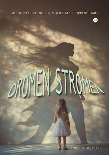 Dromen stromen 9789465096940 Andre Rooijakkers, Verzenden, Andre Rooijakkers