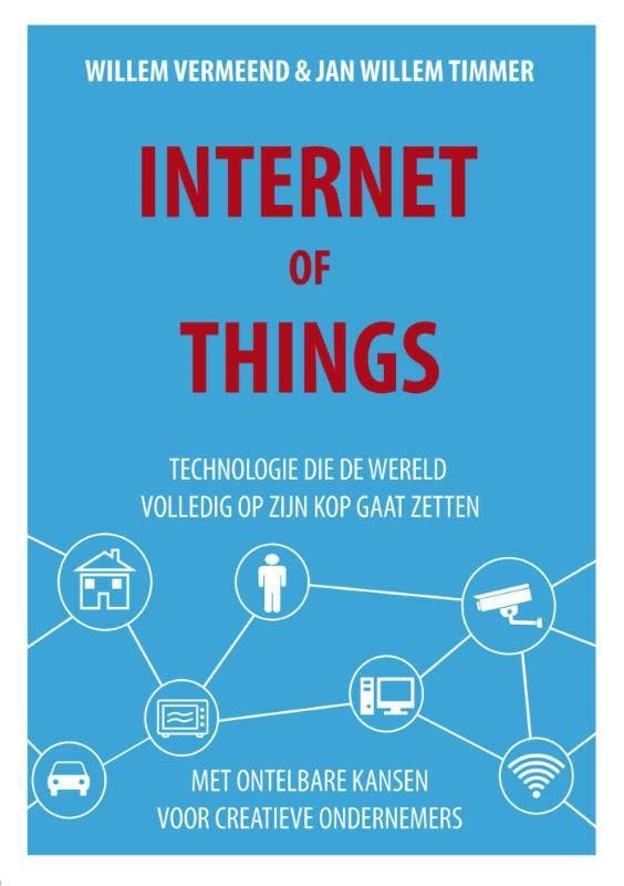 Internet of things 9789082199345 Willem Vermeend, Boeken, Techniek, Zo goed als nieuw, Verzenden