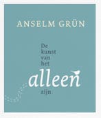 De kunst van het alleen-zijn 9789025904203 Anselm Grun, Verzenden, Zo goed als nieuw, Anselm Grun