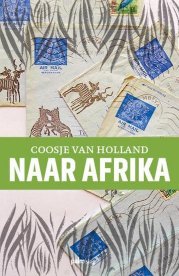 Naar Afrika 9789493059269 Coosje Van Holland, Verzenden, Coosje Van Holland