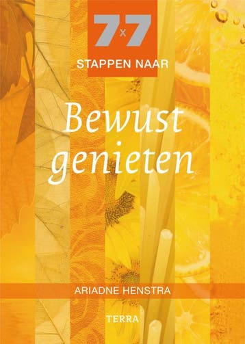 7x7 stappen naar Bewust genieten 9789089891396, Verzenden, Zo goed als nieuw, Ariadne Henstra