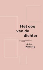 Het oog van de dichter 9789079705269 Anton Korteweg, Verzenden, Zo goed als nieuw, Anton Korteweg