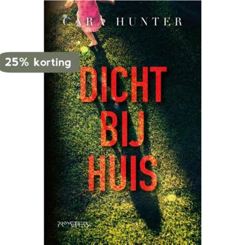 Dicht bij huis 9789044638363 Cara Hunter, Verzenden, Cara Hunter