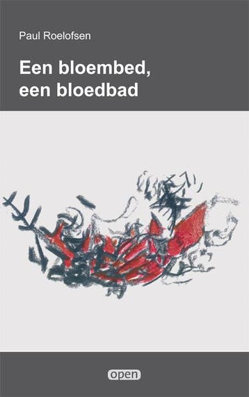 Een bloembed, een bloedbad / Open / 13 9789087598495, Verzenden, Paul Roelofsen