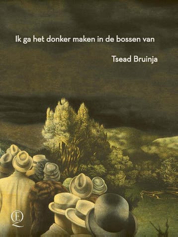 Ik Ga Het Donker Maken In De Bossen Van | Tsead Bruinja, Verzenden, Nieuw, Tsead Bruinja