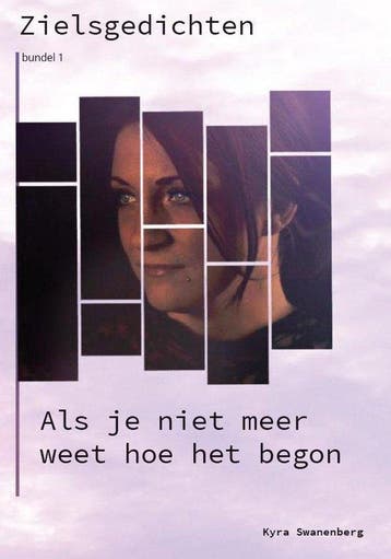 Als je niet meer weet hoe het begon 9789493029422, Verzenden, Gelezen, Kyra Swanenberg