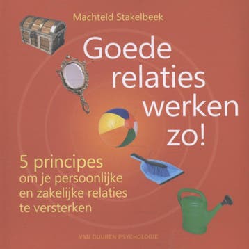 Goede relaties werken zo! 9789089651983 Machteld Stakelbeek, Verzenden, Machteld Stakelbeek