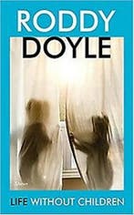 Life without children 9781787333581 Roddy Doyle, Verzenden, Roddy Doyle