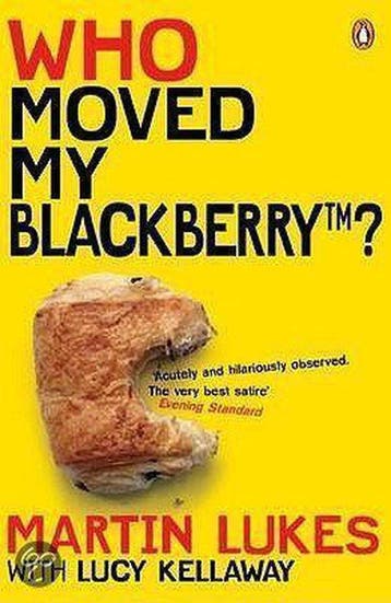 Martin Lukes: Who Moved My Blackberry? / Druk 1 - Kellaway, Verzenden