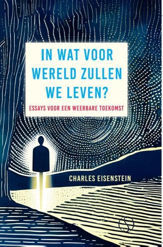 In Wat Voor Wereld Zullen We Leven? | Charles Eisenstein, Livres, Livres Autre, Envoi