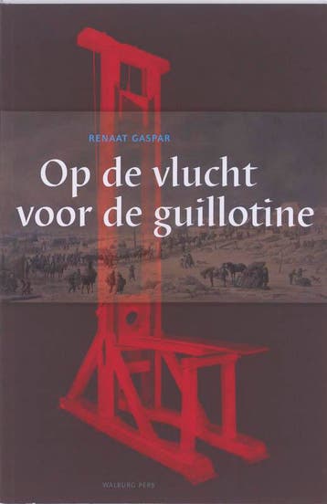 Op de vlucht voor de guillotine 9789057306716 Renaat Gaspar, Verzenden, Gelezen, Renaat Gaspar