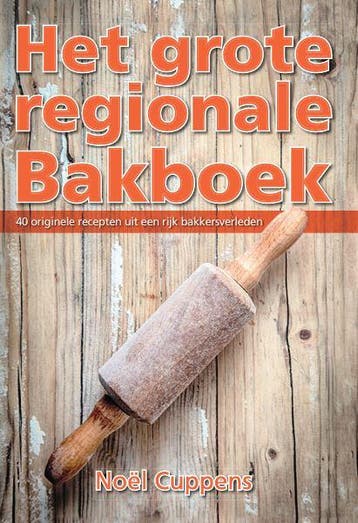 Het grote regionale bakboek 9789491220661 Noël Cuppens, Verzenden, Noël Cuppens