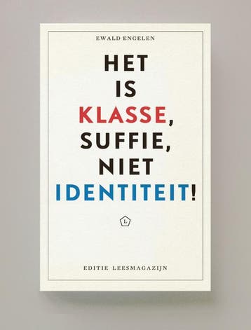 Het is klasse, suffie, niet identiteit! / Leesmagazijn / 53, Verzenden, Gelezen, Ewald Engelen