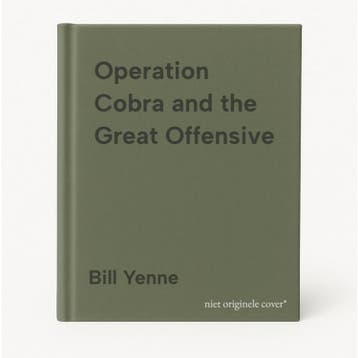 Operation Cobra and the Great Offensive 9781439182635, Verzenden, Bill Yenne