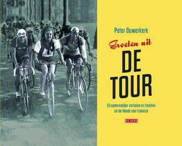 Groeten uit de Tour 9789044537345 Peter Ouwerkerk, Verzenden, Gelezen, Peter Ouwerkerk
