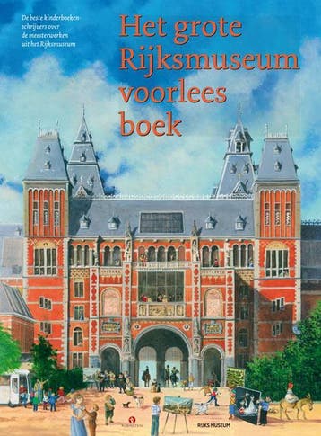 Het grote Rijksmuseum voorleesboek 9789047613824, Boeken, Kinderboeken | Kleuters, Verzenden, Zo goed als nieuw