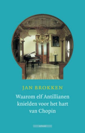 Waarom elf Antillianen knielden voor het hart van Chopin, Verzenden, Jan Brokken