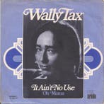 Wally Tax - It Aint No Use, Verzenden, Gebruikt