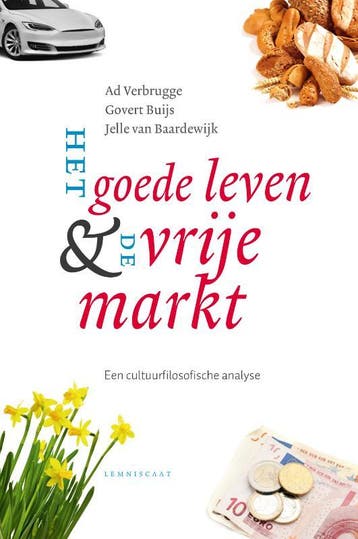Het goede leven & de vrije markt 9789047709589 Ad Verbrugge, Verzenden, Ad Verbrugge