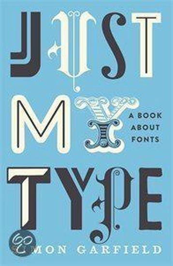 Just My Type 9781846683015 Simon Garfield, Verzenden, Zo goed als nieuw, Simon Garfield