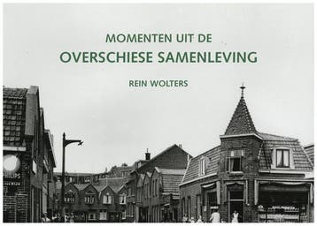 Momenten uit de Overschiese samenleving - deel 1 R. Wolters, Verzenden, R. Wolters