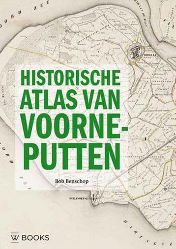 Historische Atlas van Voorne-Putten 9789462580411, Verzenden, Zo goed als nieuw, Bob Benschop